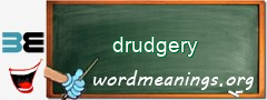 WordMeaning blackboard for drudgery